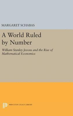 Margaret Schabas - World Ruled by Number, Inbunden
