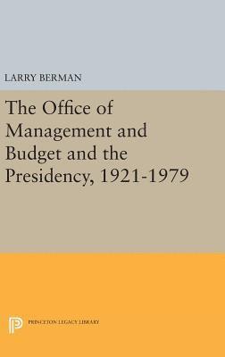 bokomslag The Office of Management and Budget and the Presidency, 1921-1979