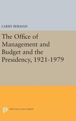 Larry Berman - Office of Management and Budget and the Presidency, 1921-1979, Inbunden