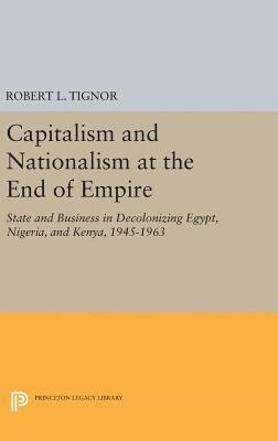 Robert L. Tignor - Capitalism and Nationalism at the End of Empire, Inbunden