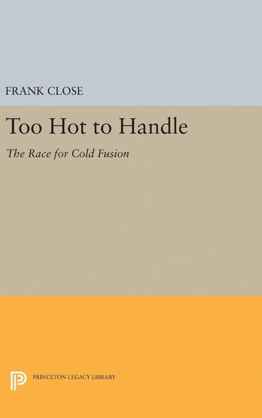 bokomslag Too Hot to Handle: The Race for Cold Fusion