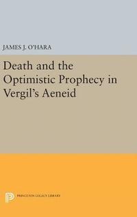 bokomslag Death and the Optimistic Prophecy in Vergil's AENEID