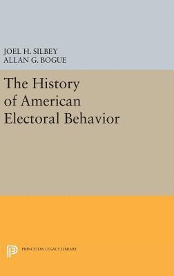 Joel H. Silbey, Allan G. Bogue - History of American Electoral Behavior, Inbunden