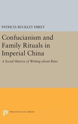 Patricia Buckley Ebrey - Confucianism and Family Rituals in Imperial China, Inbunden