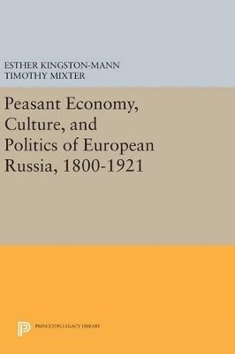 bokomslag Peasant Economy, Culture, and Politics of European Russia, 1800-1921