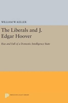 William W. Keller - Liberals and J. Edgar Hoover, Inbunden