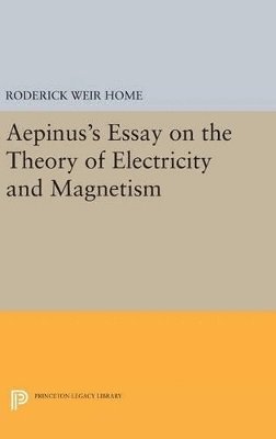 Roderick Weir Home - Aepinus's Essay on the Theory of Electricity and Magnetism, Inbunden