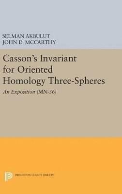 Selman Akbulut, John D. McCarthy - Casson's Invariant for Oriented Homology Three-Spheres, Inbunden