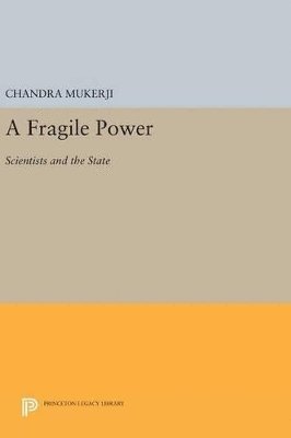 Chandra Mukerji - Fragile Power, Inbunden
