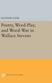 bokomslag Poetry, Word-Play, and Word-War in Wallace Stevens