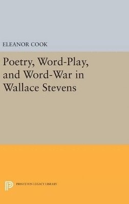 Poetry, Word-Play, and Word-War in Wallace Stevens 1