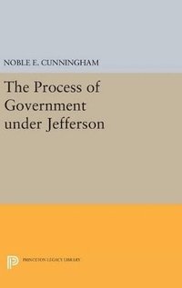 bokomslag The Process of Government under Jefferson