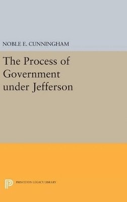 The Process of Government under Jefferson 1