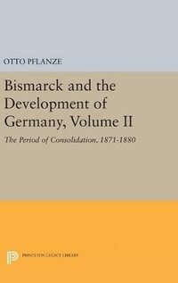 bokomslag Bismarck and the Development of Germany, Volume II