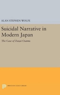 Alan Stephen Wolfe - Suicidal Narrative in Modern Japan, Inbunden