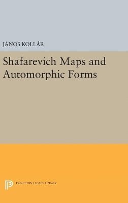János Kollár - Shafarevich Maps and Automorphic Forms, Inbunden