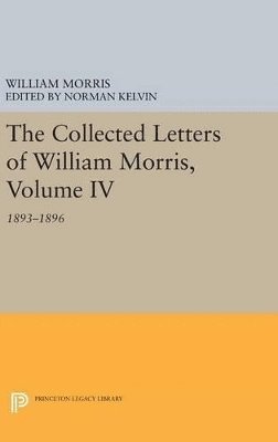 The Collected Letters of William Morris, Volume IV 1