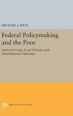 Michael J. Rich - Federal Policymaking and the Poor, Inbunden