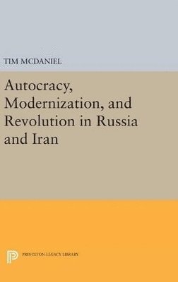 bokomslag Autocracy, Modernization, and Revolution in Russia and Iran