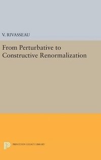 bokomslag From Perturbative to Constructive Renormalization