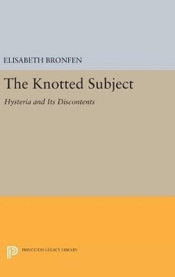 Elisabeth Bronfen - Knotted Subject, Inbunden