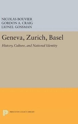 Nicolas Bouvier, Gordon A. Craig, Lionel Gossman - Geneva, Zurich, Basel, Inbunden