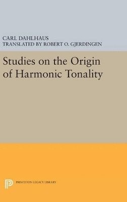 Carl Dahlhaus - Studies on the Origin of Harmonic Tonality, Inbunden