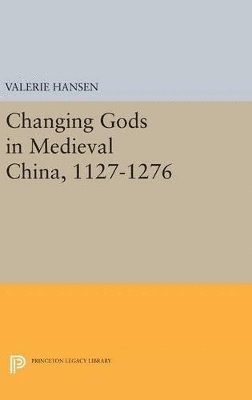 bokomslag Changing Gods in Medieval China, 1127-1276
