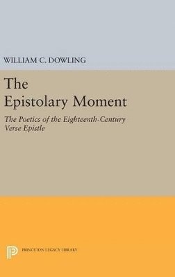 William C. Dowling - Epistolary Moment, Inbunden