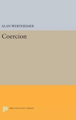Alan Wertheimer - Coercion, Inbunden