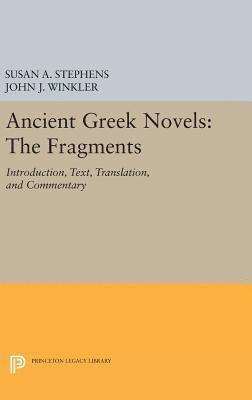 Susan A. Stephens, John J. Winkler - Ancient Greek Novels, Inbunden