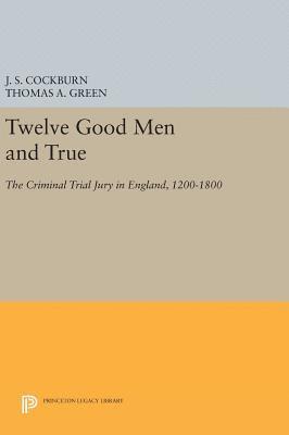 J. S. Cockburn, Thomas A. Green - Twelve Good Men and True, Inbunden