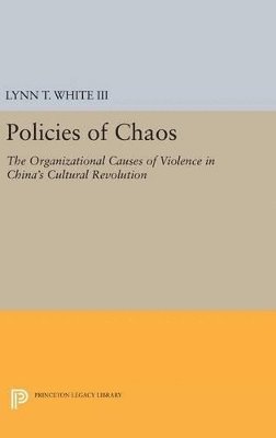 Lynn T. White - Policies of Chaos, Inbunden