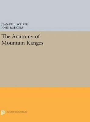 Jean-Paul Schaer, John Rodgers - Anatomy of Mountain Ranges, Inbunden