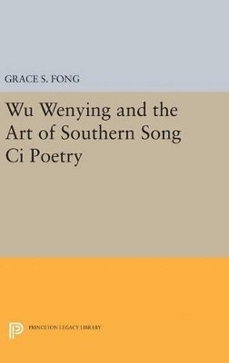 Wu Wenying and the Art of Southern Song Ci Poetry 1