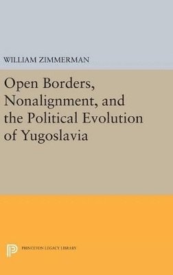 bokomslag Open Borders, Nonalignment, and the Political Evolution of Yugoslavia