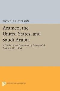 bokomslag Aramco, the United States, and Saudi Arabia