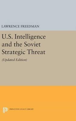 Lawrence Freedman - U.S. Intelligence and the Soviet Strategic Threat: Updated Edition, Inbunden