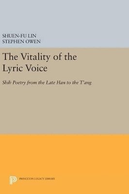 Shuen-fu Lin, Stephen Owen - Vitality of the Lyric Voice, Inbunden