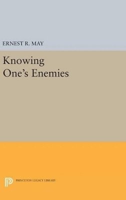 Ernest R. May - Knowing One's Enemies, Inbunden