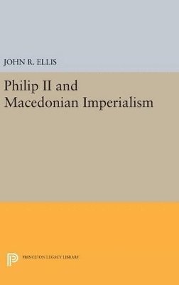 bokomslag Philip II and Macedonian Imperialism