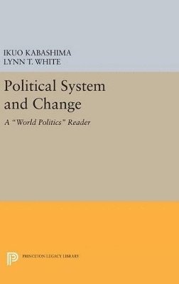 Ikuo Kabashima, Lynn T. White - Political System and Change, Inbunden