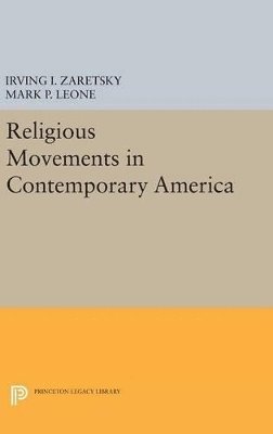 Irving I. Zaretsky, Mark P. Leone - Religious Movements in Contemporary America, Inbunden