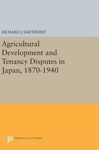bokomslag Agricultural Development and Tenancy Disputes in Japan, 1870-1940