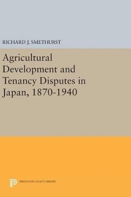 Agricultural Development and Tenancy Disputes in Japan, 1870-1940 1