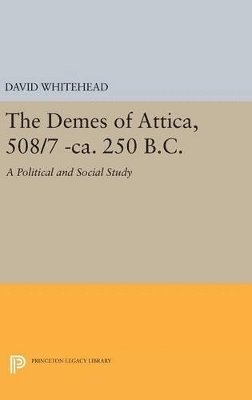David Whitehead - Demes of Attica, 508/7 -ca. 250 B.C., Inbunden