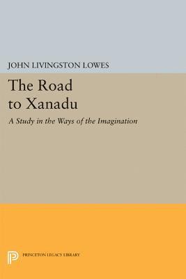 John Livingstone Lowes - The Road to Xanadu, Inbunden