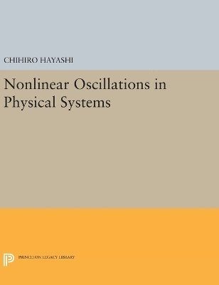Chihiro Hayashi - Nonlinear Oscillations in Physical Systems, Inbunden
