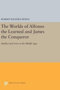bokomslag The Worlds of Alfonso the Learned and James the Conqueror