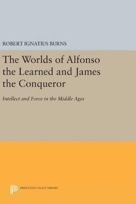 Robert Ignatius Burns - Worlds of Alfonso the Learned and James the Conqueror, Inbunden